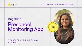 End to End UX UI Design Process: Case Study on BrightNest - Preschool Monitoring App