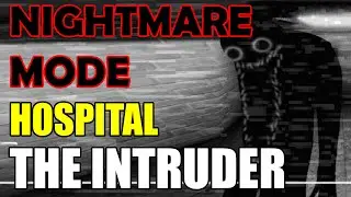 [NIGHTMARE MODE] HOSPITAL | THE INTRUDER | ROBLOX SCARY GAMES