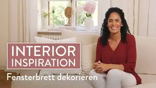 Fensterbrett dekorieren I Interior Inspiration I Westwing