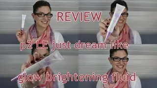 AKTUELL! | p2 LE just dream like | glow brightening fluid | sAenntchen