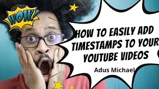How To Easily Add Timestamps To Your YouTube Videos