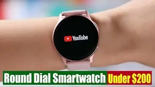 Best Round Dial Smartwatch Under $200 In 2024