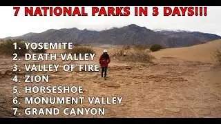 7 NATIONAL PARKS IN 3 DAYS! Yosemite Death Valley Valley of Fire Zion Horseshoe Bend Grand Canyon