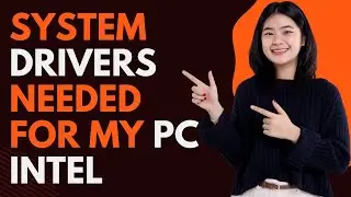 What system drivers i need to download for my pc intel?