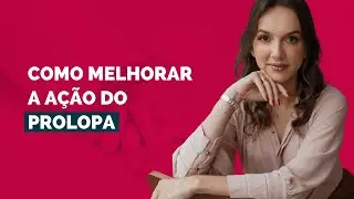 Como melhorar a ação do prolopa