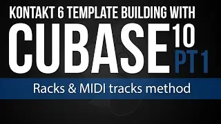 Kontakt 6 Template Building with Cubase Pro 10 - Part 1