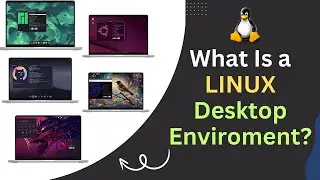 What Is a Linux Desktop Environment? Beginner’s Guide