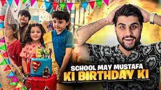 Mustafa Ki Birthday Celebrate Hui School May | Dosto Se Gifts Mile | Asim Kamal