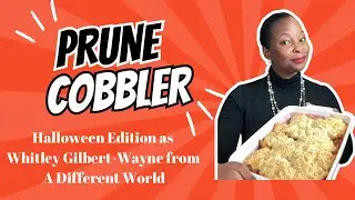 How to Make Prune aka Plum Cobbler from the sitcom A Different World