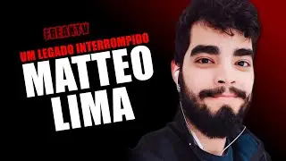 MATTEO LIMA: Um legado interrompido