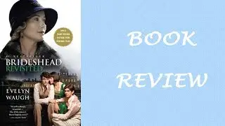 Book Review: Brideshead Revisted by Evelyn Waugh
