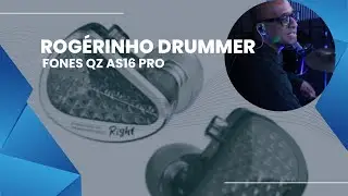 Rogérinho Drummer - Dicas Music - Fones QZ AS16 PRO