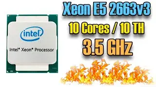 Xeon E5 2663v3 - редкий монстр для игр! Детальный тест и сравнение с E5 2678v3. LGA2011-3