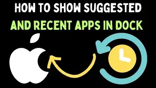 How to Show Suggested and Recent Apps in Dock on Mac