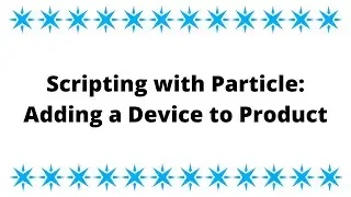 Scripting With Particle: How to Add a Device to a Product
