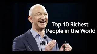 Top 10 Billionaires in the world | Richest People in the World 2019