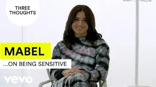 Mabel - Mabel - Three Thoughts on... Being Sensitive