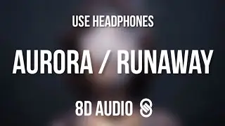 Aurora - Runaway (8D AUDIO) 🎧