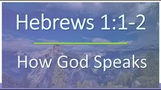 Hebrews 1:1-2, pt. 1 - Verse by Verse Bible Study