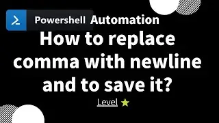 【 PowerShell one-line tips】How to replace comma with newline and to save it? (level 1)
