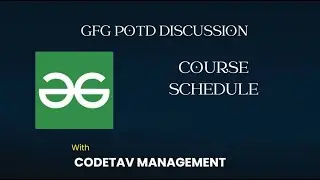 Course Schedule || GFG Problems discussion || CodeTav Management