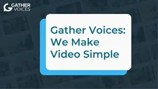 How Gather Voices Video Relationship Management Software Works