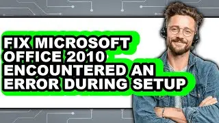 How to Fix Microsoft Office 2010 Encountered an Error During Setup (only Way)