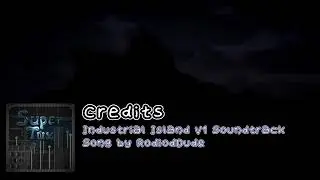 Credits - Industrial island V1 Soundtrack