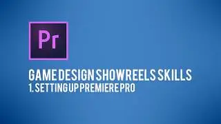 1. SETTING UP PREMIERE PRO