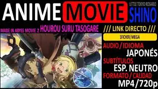 [ANIME-MOVIE] Made In Abyss Movie 2 [Audio JAP.][Sub. Esp.][mp4/720p][LINK DIRECTO]-SHINO