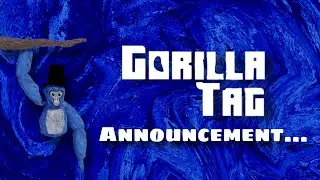 Gorilla Tag Annoucment...