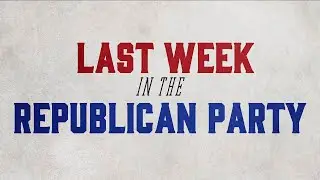 Last Week in the Republican Party - May 24, 2022