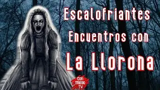 La Llorona Aterradores Encuentros | Historias de Terror | Con Miedo TV