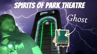 Spirits of Park Theatre.. scary