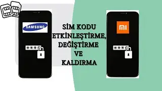 Samsung ve Xiaomi Marka Telefonların Sim Kodunu Etkinleştirme, Değiştirme ve Kaldırma Nasıl Yapılır?