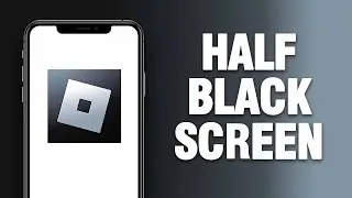 How To Fix Roblox App Half Black Screen Problem | Final Solution