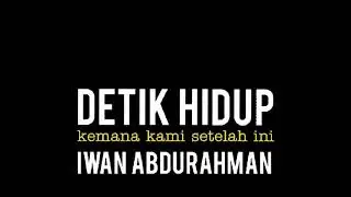 DETIK HIDUP - IWAN ABDURAHMAN - lirik