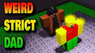 Hiding From Weird Strict Dad - Roblox