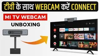 How to Connect Webcam to TV | MI TV Webcam Unboxing | Connect Webcam to Android TV