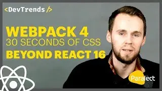 DevTrends #15: webpack 4, 30 Seconds of CSS, Beyond React 16