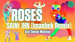 Roses - SAINt JHN (Imanbek Remix) - [Just Dance Fanmade Mashup]