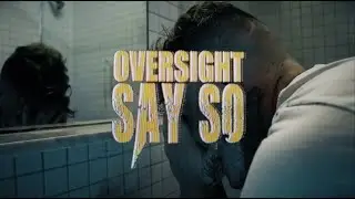 Oversight - SAY SO (OFFICIAL MUSIC VIDEO)