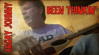 Angry Johnny, Been Thinkin'