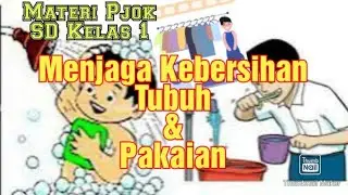 Materi Pjok SD Menjaga Kebersihan Tubuh Dan Pakaian||SD KELAS 1