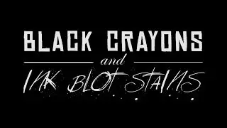 Black Crayons & Ink Blot Stains | Spoken Word
