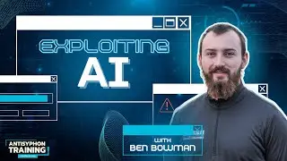 Exploiting AI with Ben Bowman