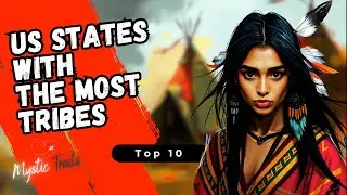 10 US States with the MOST Native American Tribes (2025)