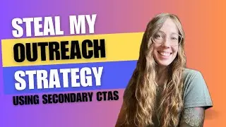 Steal My Strategy - Using Secondary CTAs in Cold Outreach