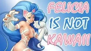 Felicia is not Kawaii