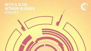 Metta & Glyde - Network In Heaven (Uplift Recordings) Extended ​